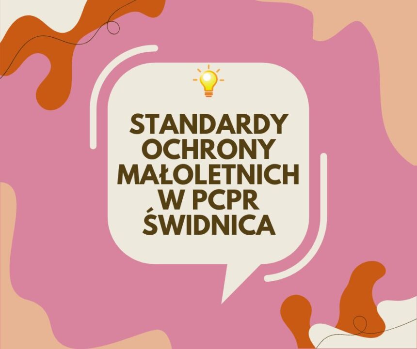 Standardy ochrony małoletnich w PCPR Świdnica