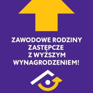 Więcej pieniędzy dla naszych zawodowych rodzin zastępczych