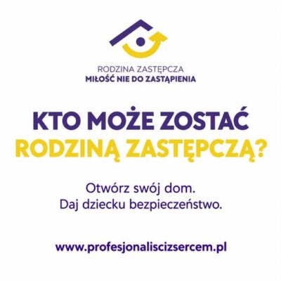 KTO MOŻE ZOSTAĆ RODZINĄ ZASTĘPCZĄ?